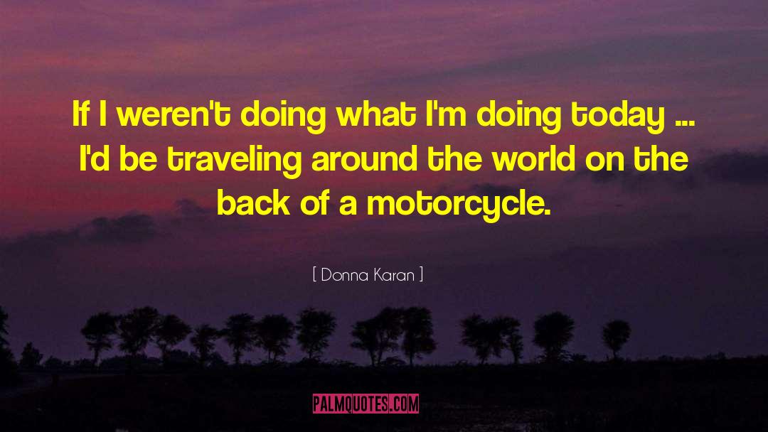 Motorcycle Pictures With quotes by Donna Karan