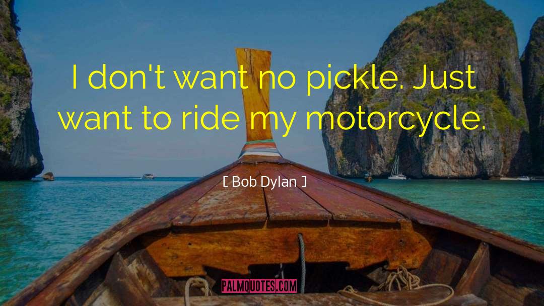 Motorcycle Pictures With quotes by Bob Dylan