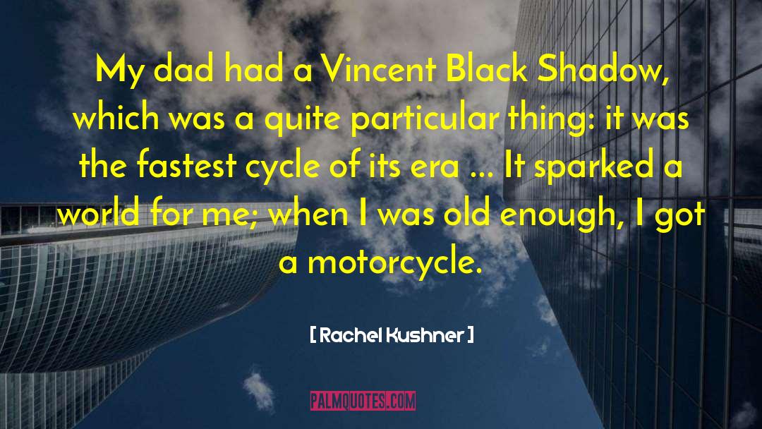 Motorcycle Pictures With quotes by Rachel Kushner