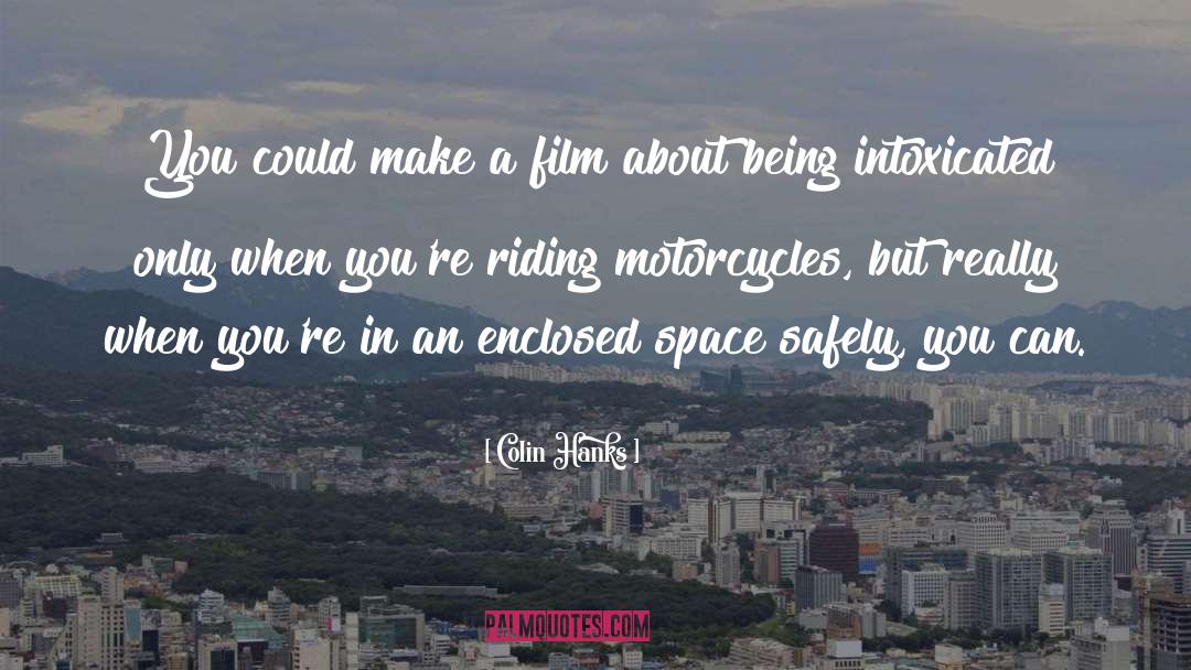 Motorcycle Pictures With quotes by Colin Hanks