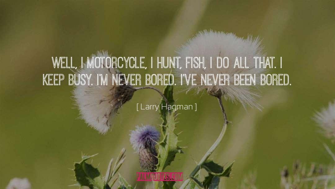 Motorcycle Pictures With quotes by Larry Hagman