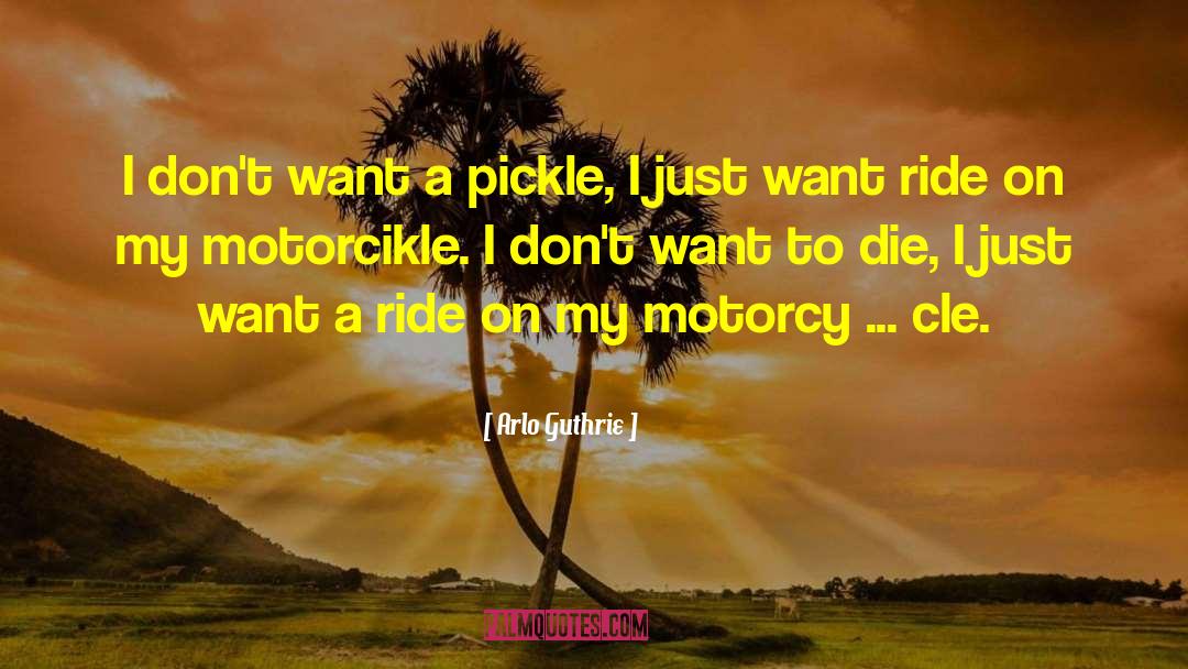 Motorcycle quotes by Arlo Guthrie