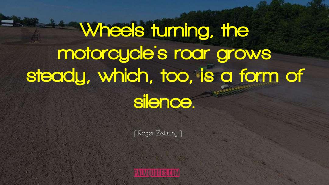 Motorcycles quotes by Roger Zelazny