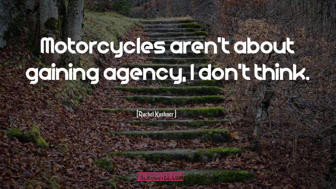 Motorcycles quotes by Rachel Kushner
