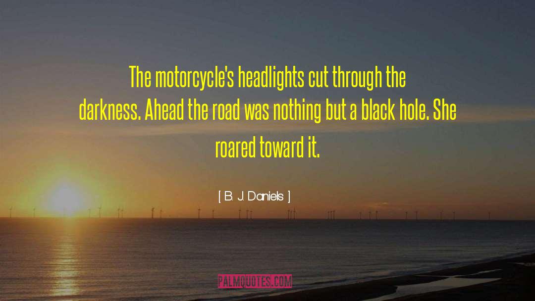 Motorcycles quotes by B. J. Daniels