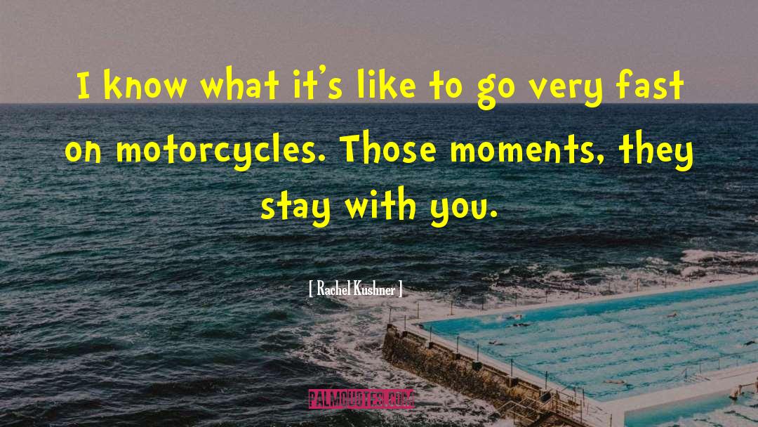 Motorcycles quotes by Rachel Kushner