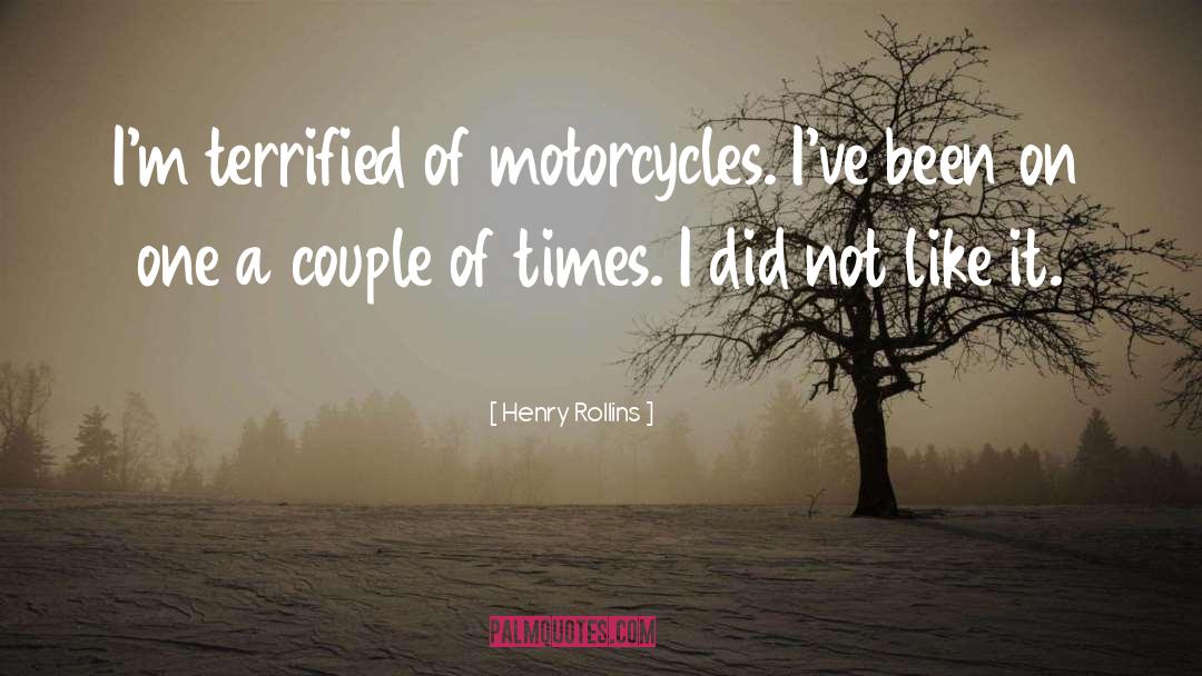Motorcycles quotes by Henry Rollins
