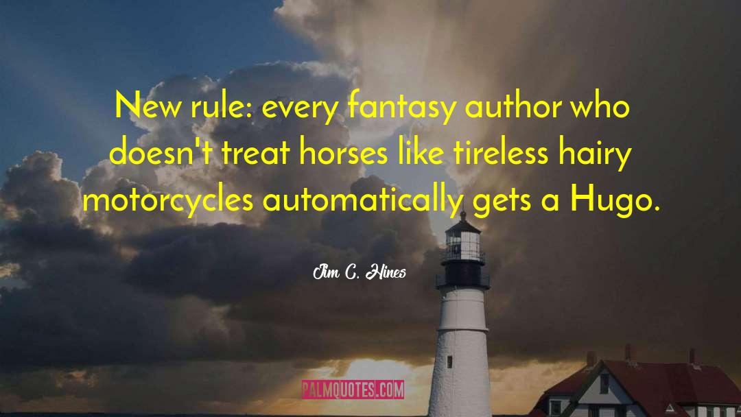 Motorcycles quotes by Jim C. Hines