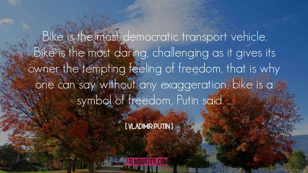 Motorcycles quotes by Vladimir Putin