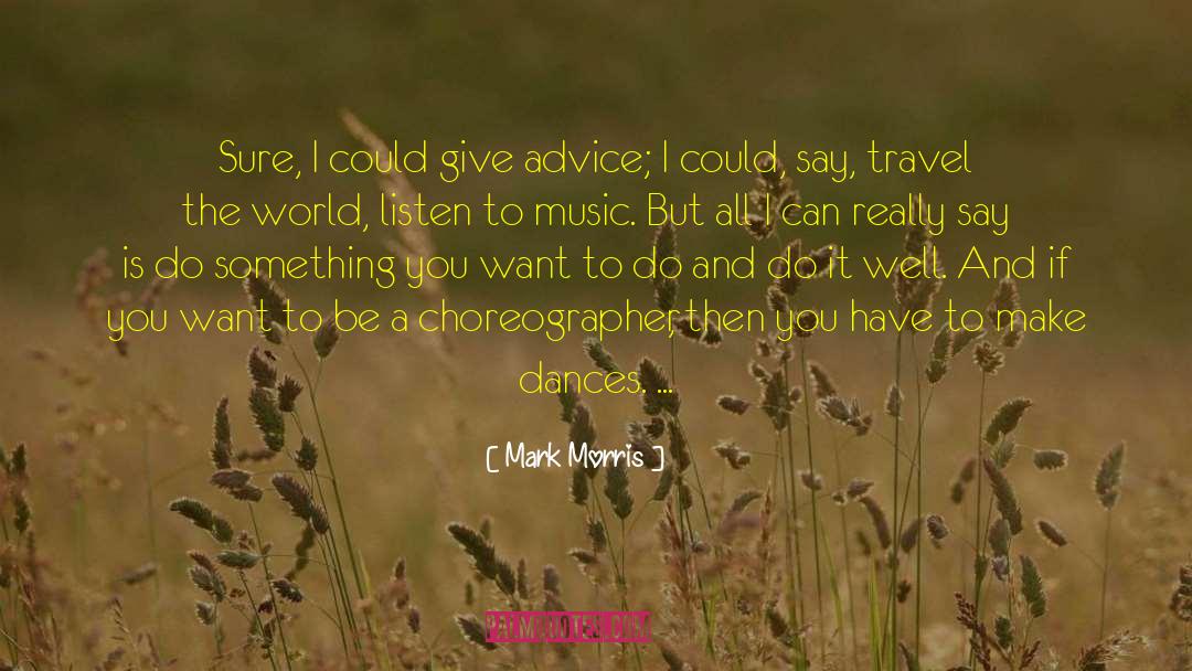 Motowns Choreographer quotes by Mark Morris