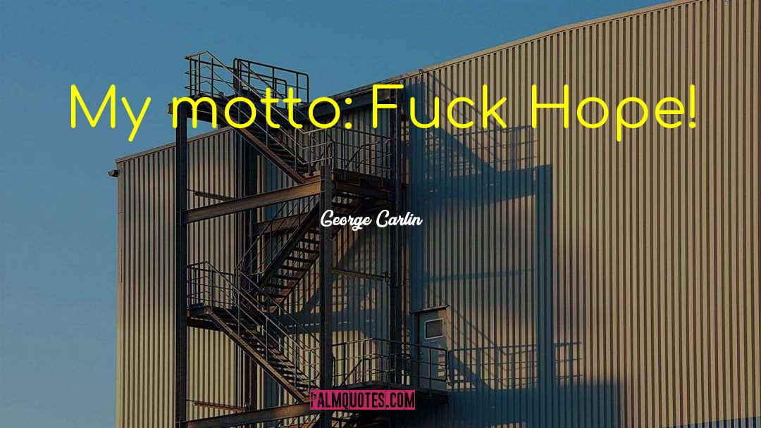 Motto quotes by George Carlin