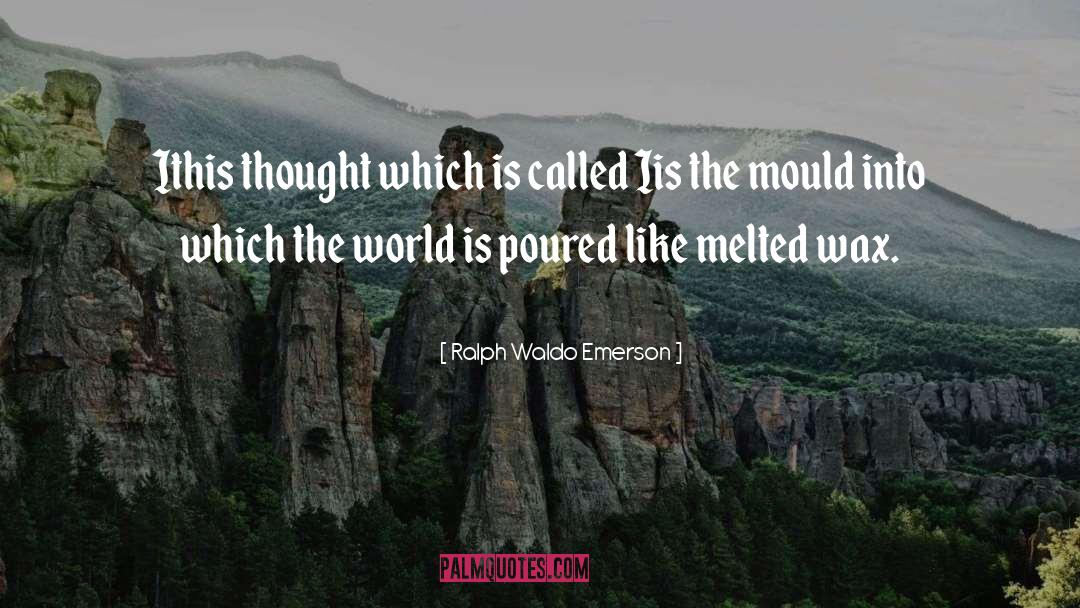 Mould quotes by Ralph Waldo Emerson