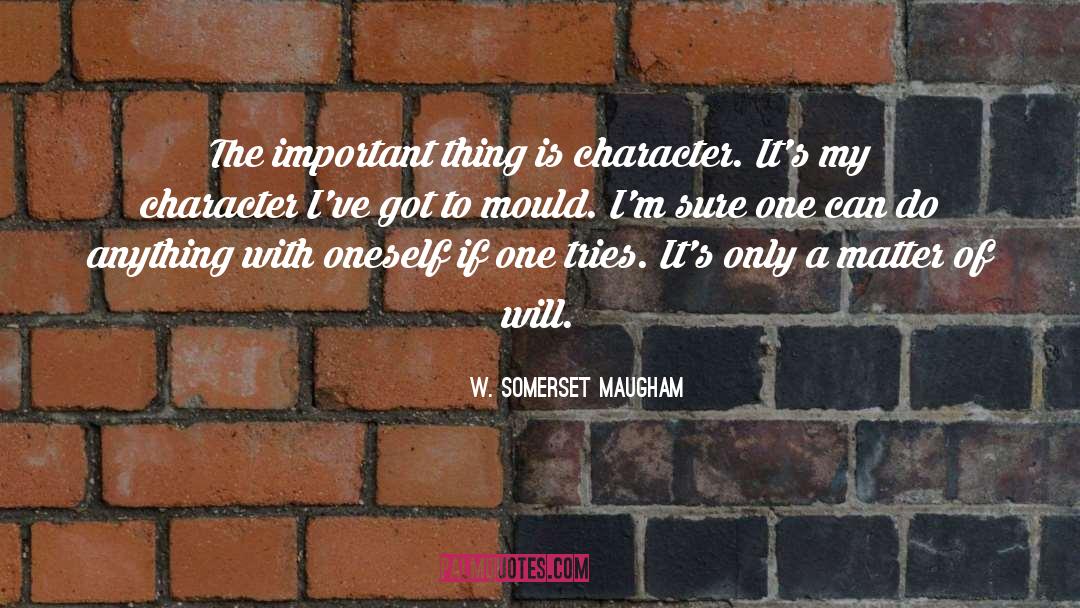 Mould quotes by W. Somerset Maugham