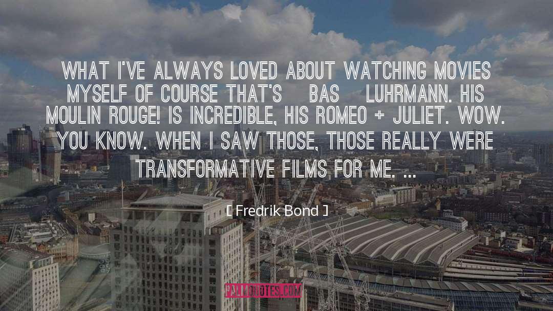 Moulin Rouge quotes by Fredrik Bond
