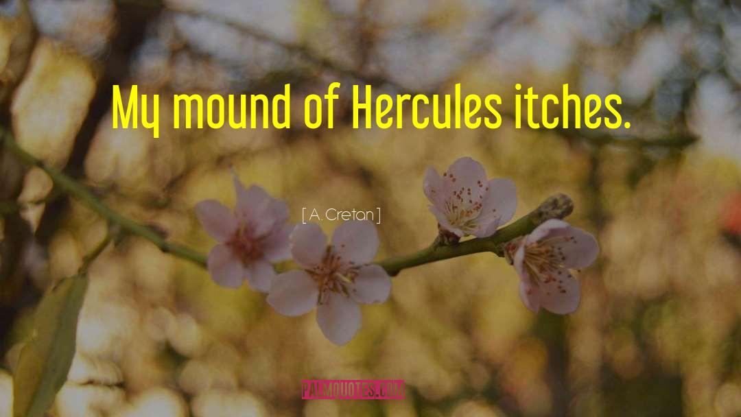 Mound Of Hercules quotes by A. Cretan