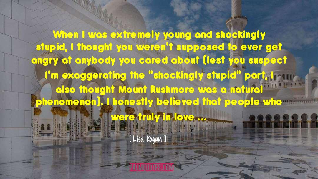 Mount Rushmore quotes by Lisa Kogan