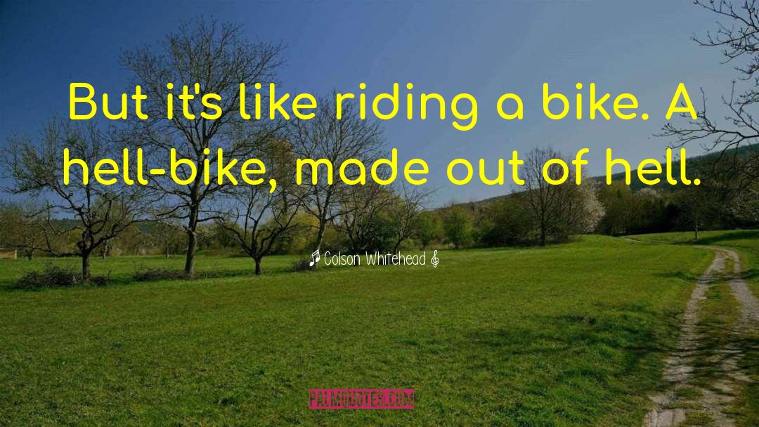 Mountain Bike Funny quotes by Colson Whitehead