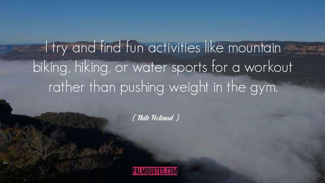 Mountain Biking quotes by Nate Holland