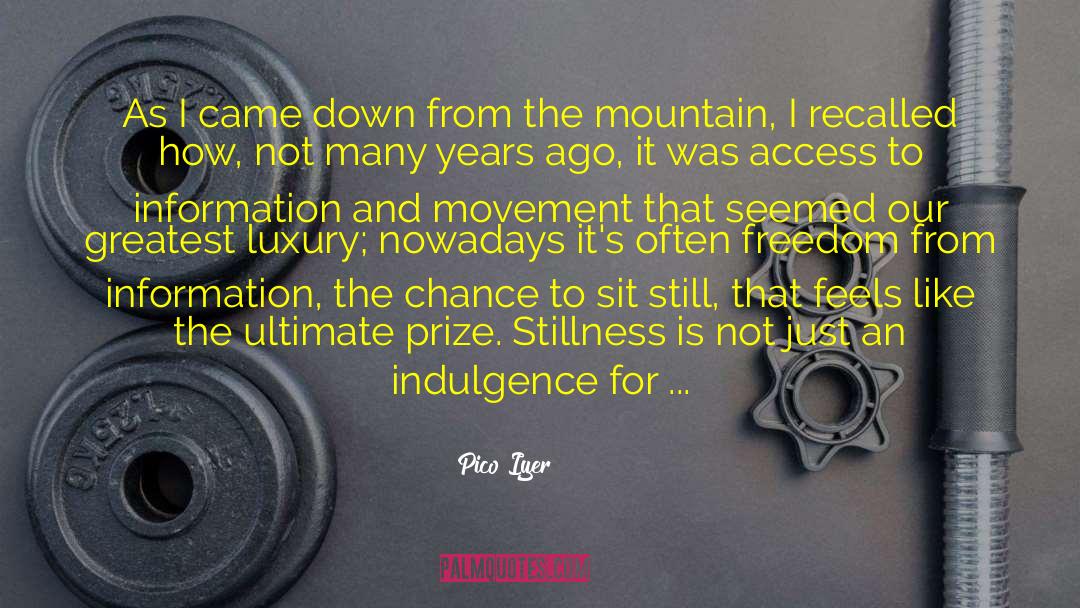 Mountain Climb quotes by Pico Iyer