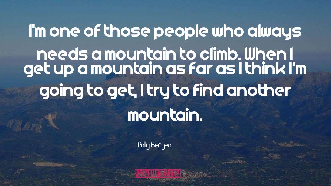 Mountain Climb quotes by Polly Bergen