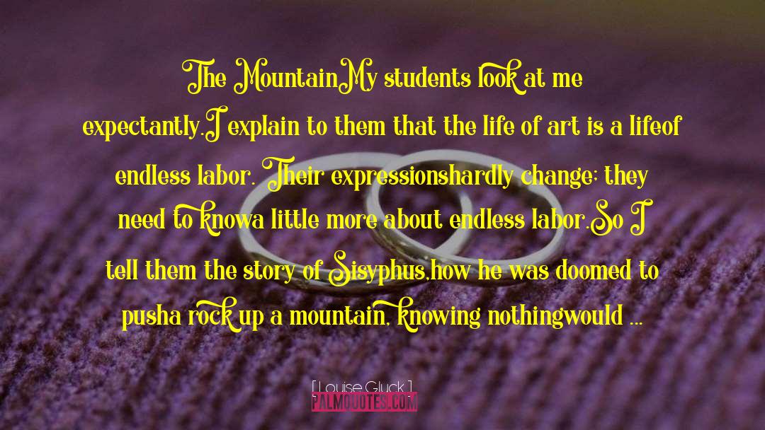 Mountain Climb quotes by Louise Gluck