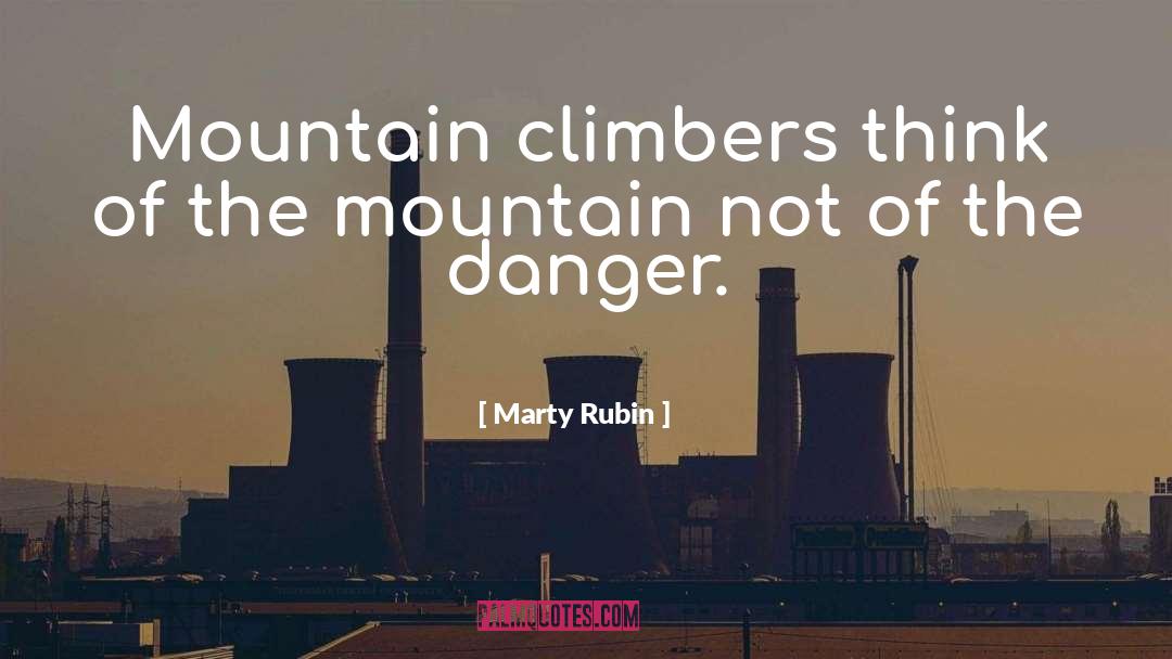 Mountain Climbers quotes by Marty Rubin