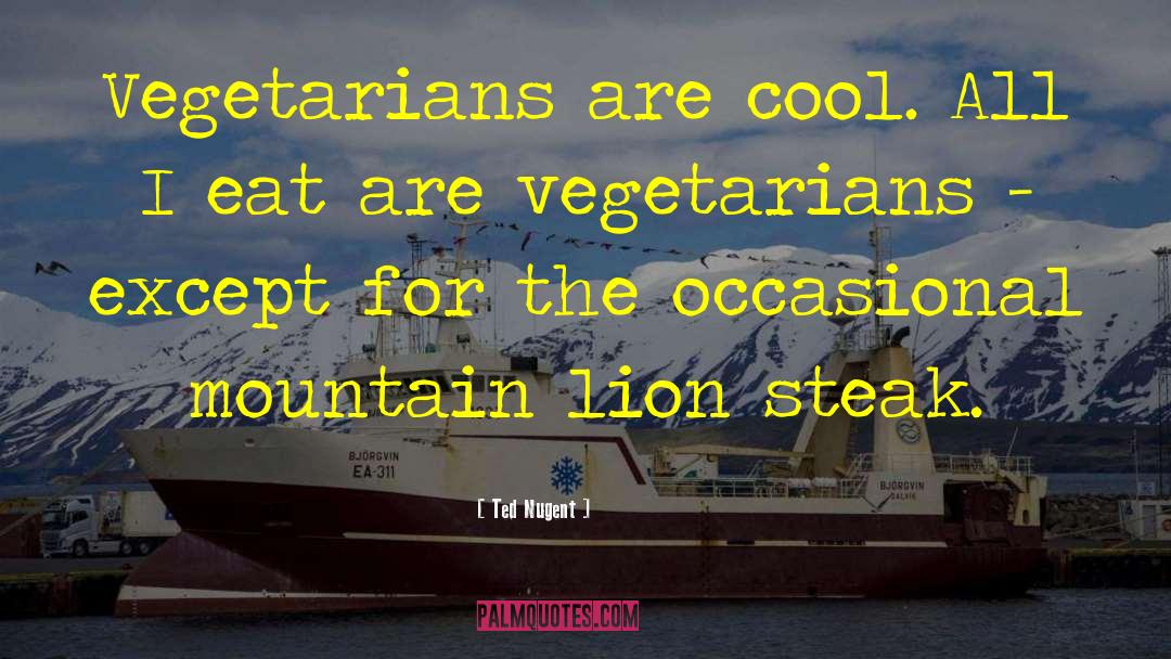 Mountain Lion quotes by Ted Nugent