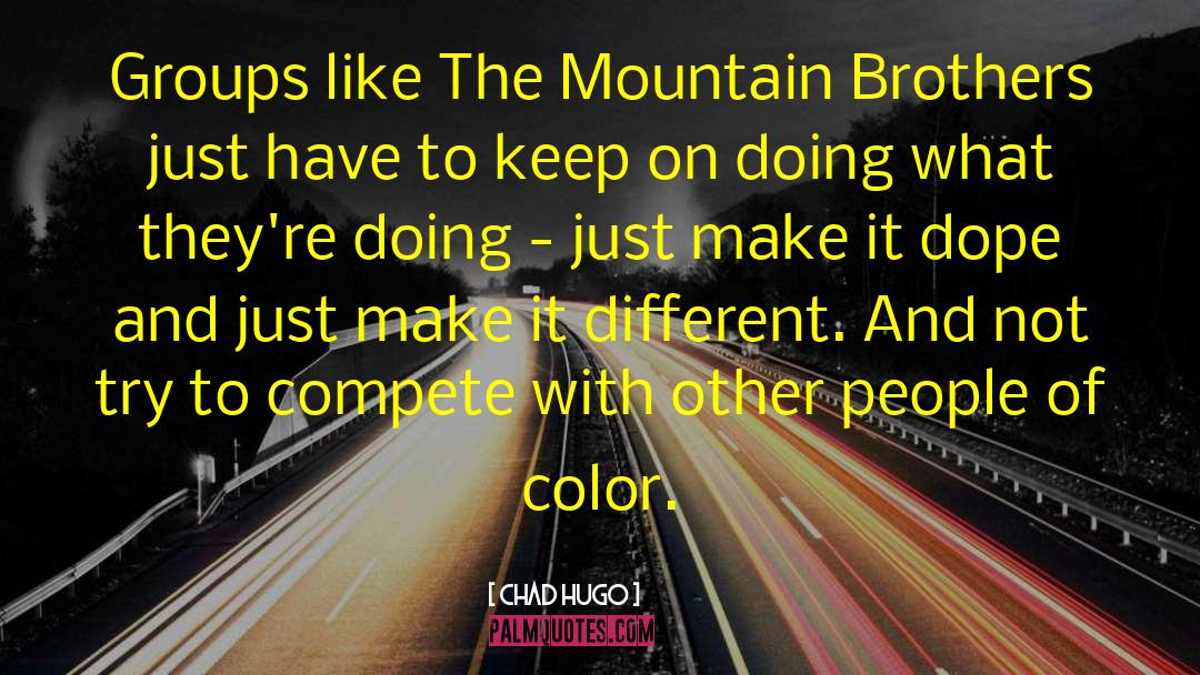 Mountain Streams quotes by Chad Hugo