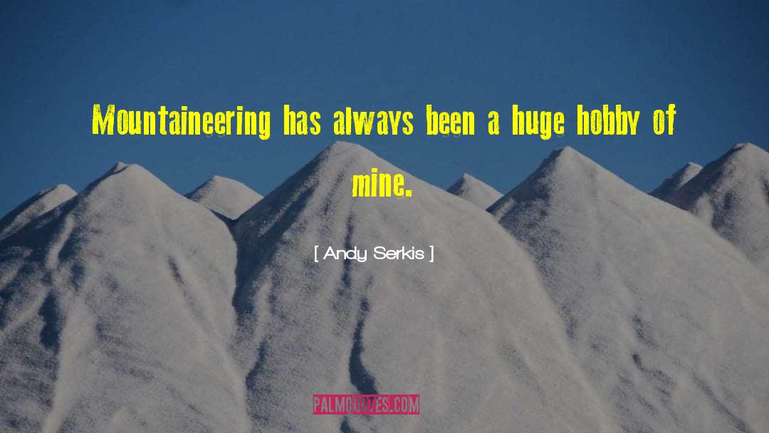 Mountaineering quotes by Andy Serkis