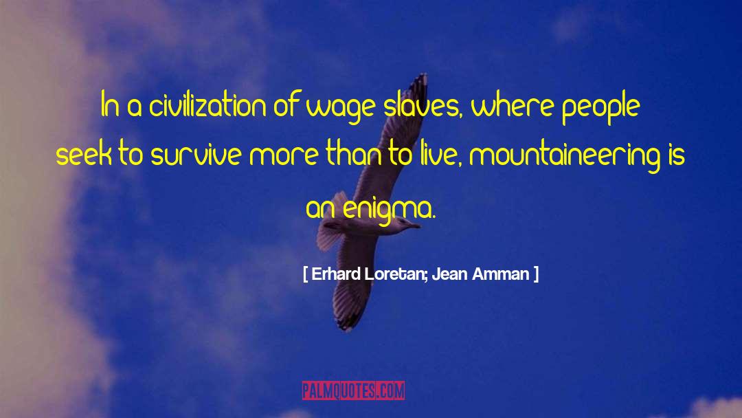 Mountaineering quotes by Erhard Loretan; Jean Amman