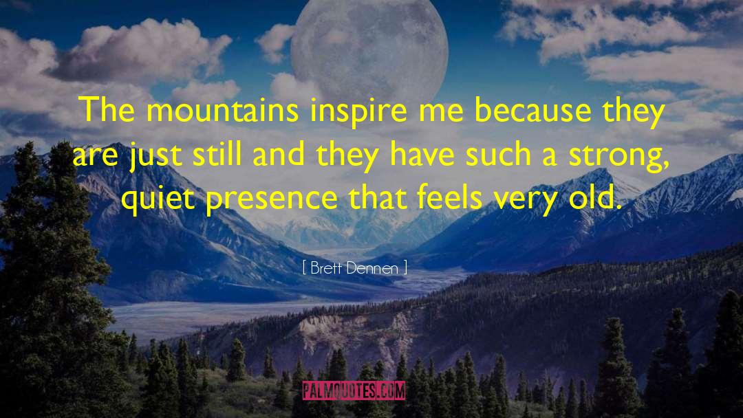 Mountains Inspire quotes by Brett Dennen