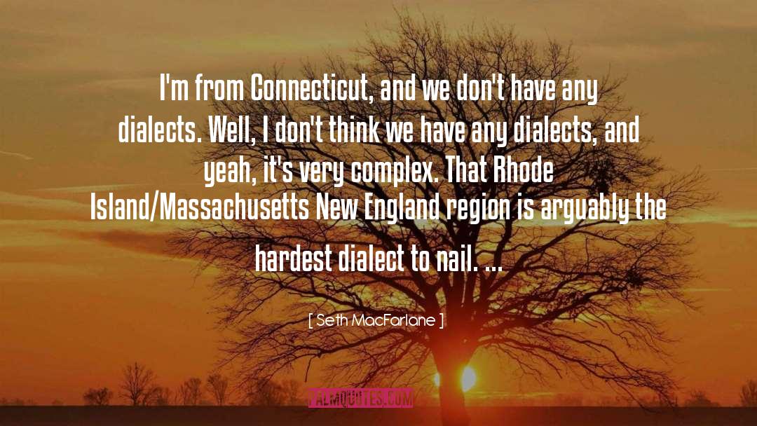 Mountebank Connecticut quotes by Seth MacFarlane