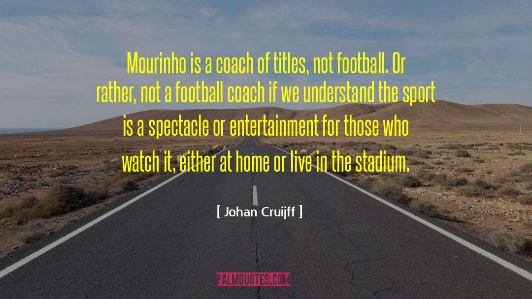 Mourinho quotes by Johan Cruijff