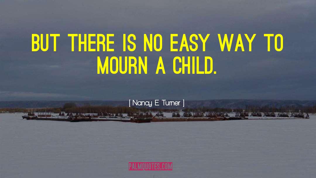 Mourn quotes by Nancy E. Turner