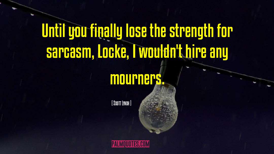 Mourners quotes by Scott Lynch