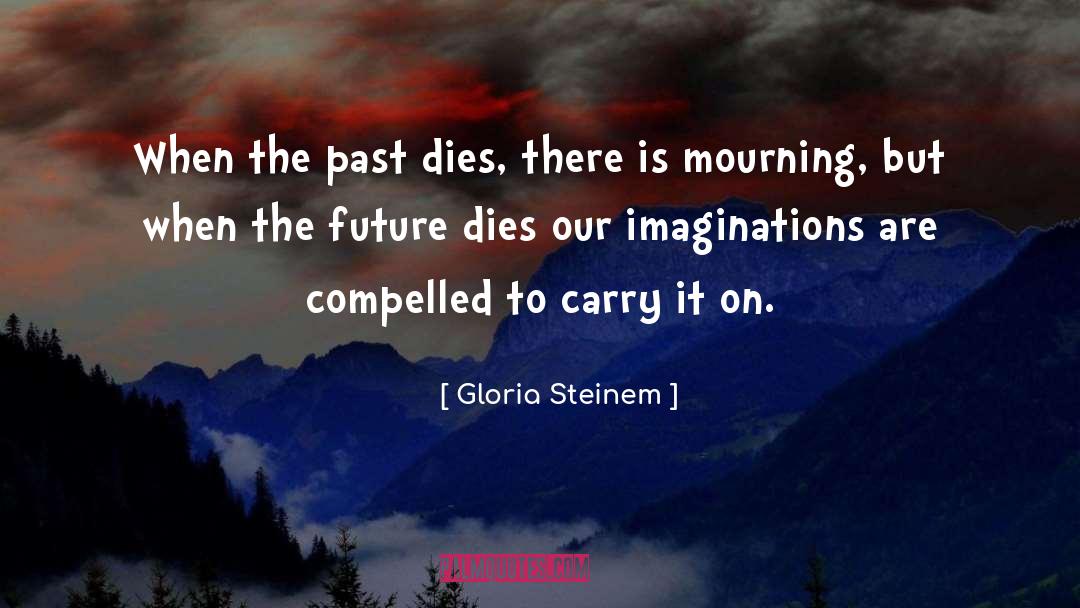 Mourning Doves quotes by Gloria Steinem