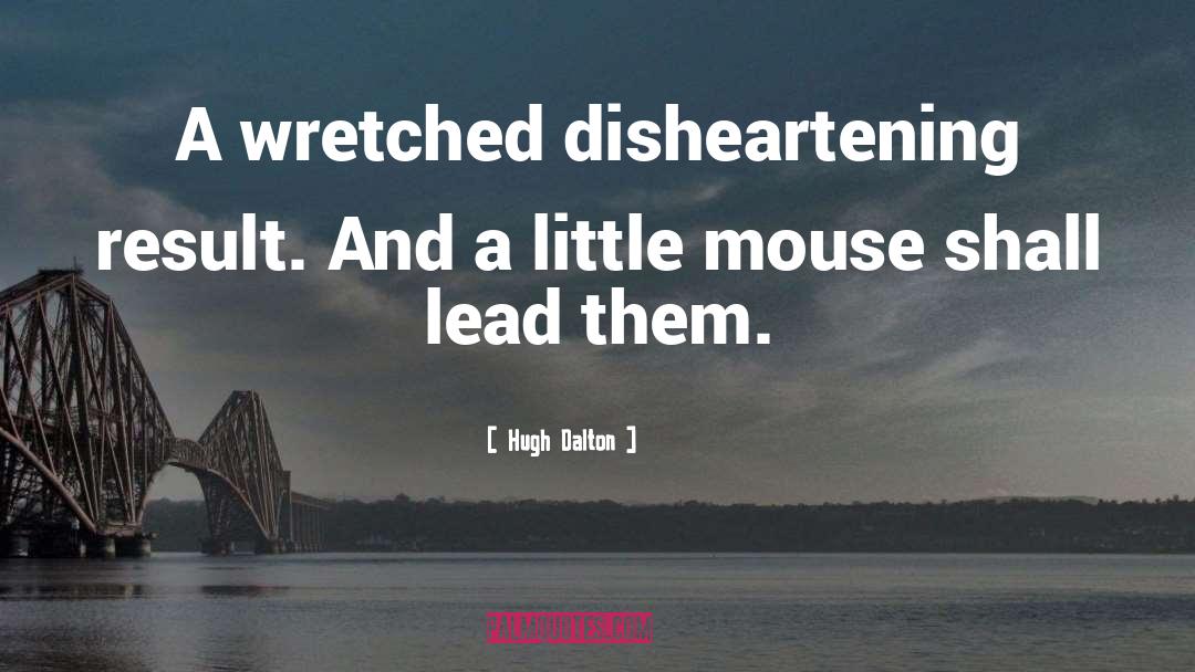 Mouse quotes by Hugh Dalton