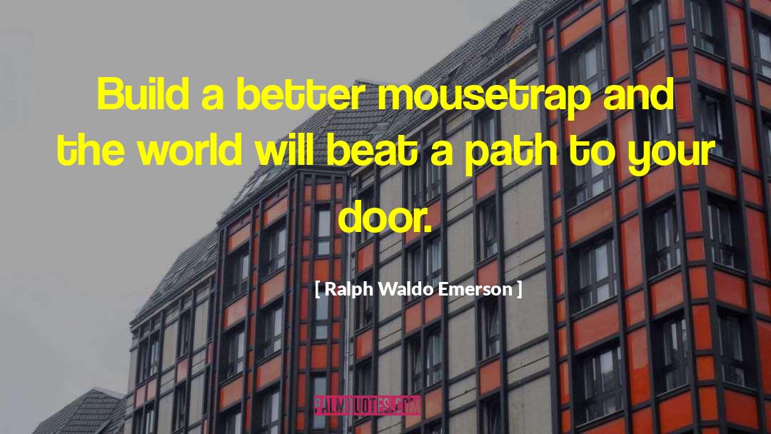 Mousetrap quotes by Ralph Waldo Emerson