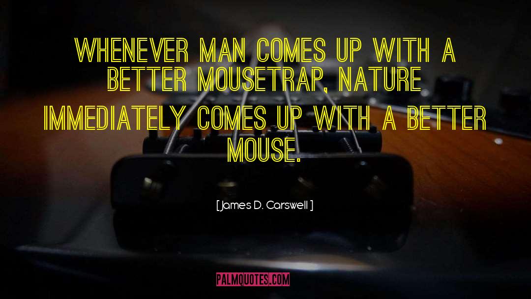 Mousetrap quotes by James D. Carswell