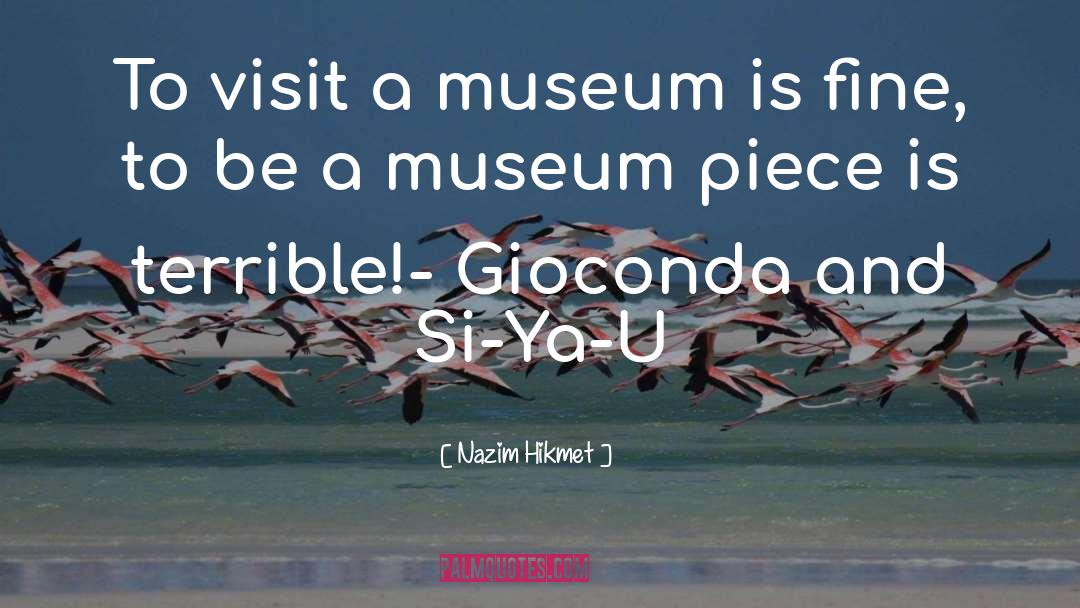 Mousley Museum quotes by Nazim Hikmet