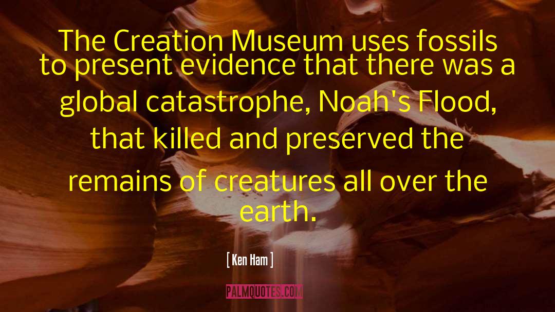 Mousley Museum quotes by Ken Ham