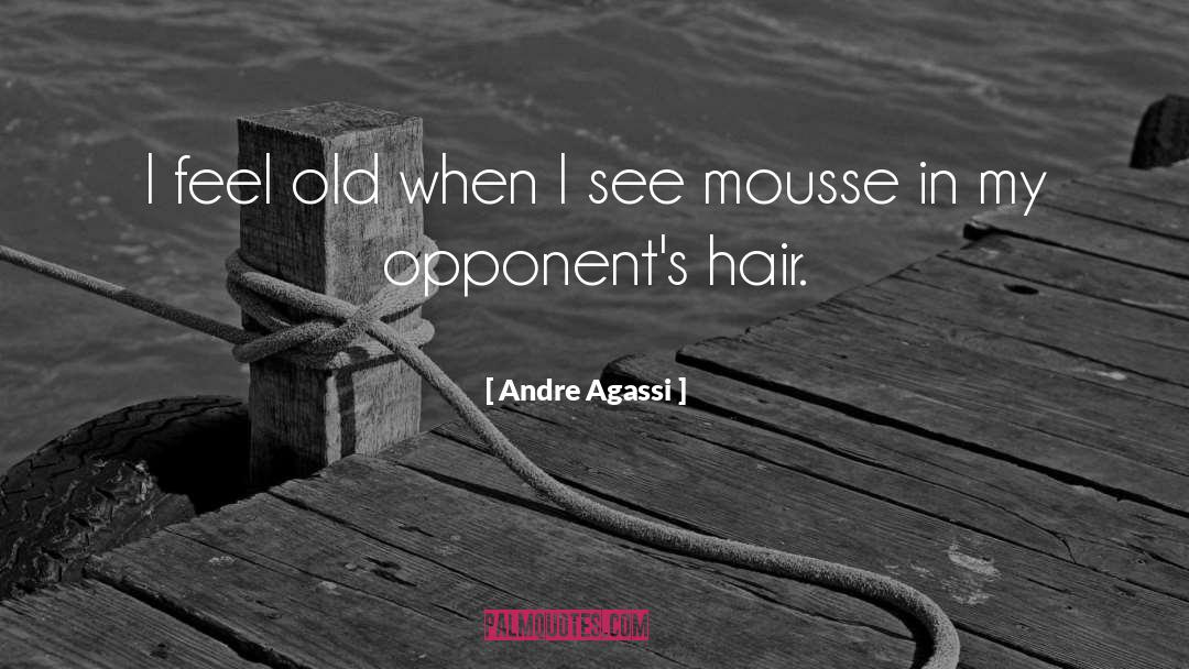 Mousse quotes by Andre Agassi