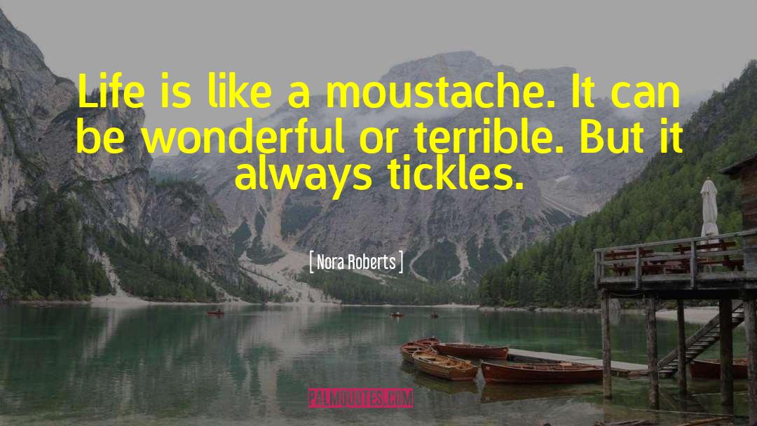 Moustache quotes by Nora Roberts