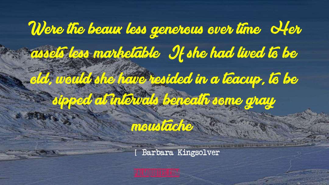 Moustache quotes by Barbara Kingsolver