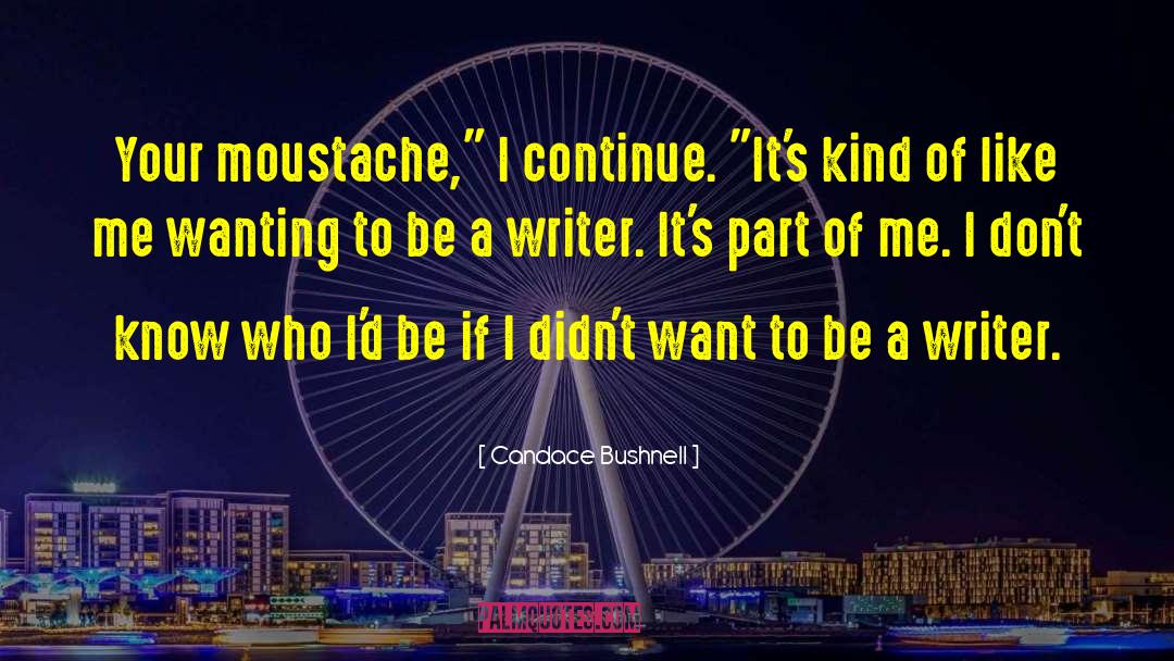 Moustache quotes by Candace Bushnell