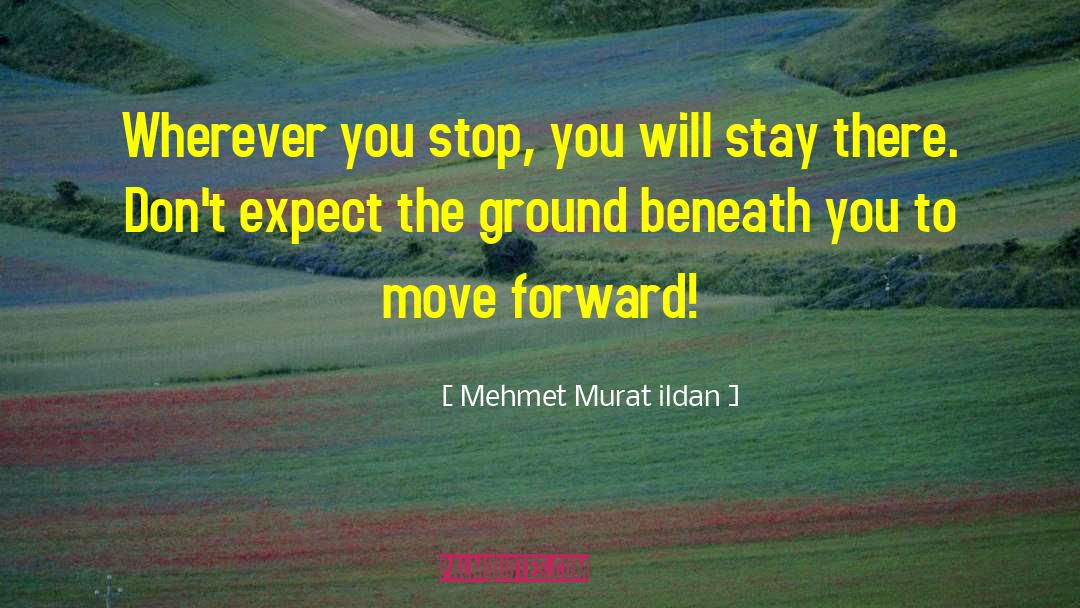 Move Forward quotes by Mehmet Murat Ildan