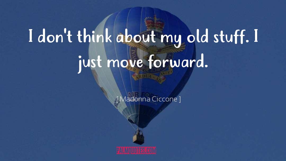 Move Forward quotes by Madonna Ciccone