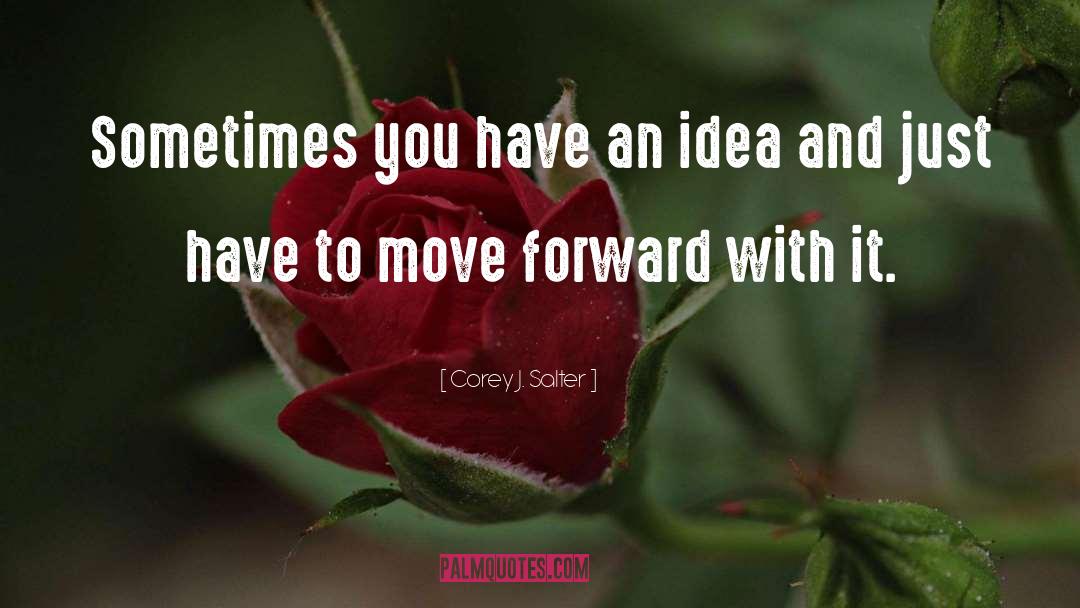 Move Forward quotes by Corey J. Salter