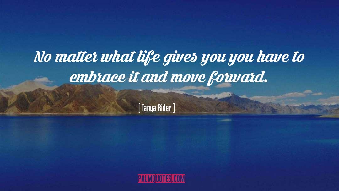 Move Forward quotes by Tanya Rider