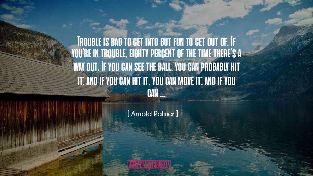 Move It quotes by Arnold Palmer